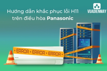 HƯỚNG DẪN KHẮC PHỤC LỖI H11 TRÊN ĐIỀU HÒA PANASONIC